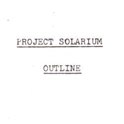 Project Solarium Outline (Parts I-V Only)