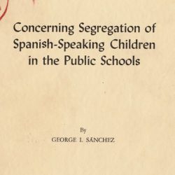 Concerning Segregation of Spanish-Speaking Children in the Public Schools