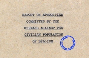 Report on Atrocities Committed by the Germans Against the Civilian Population of Belgium